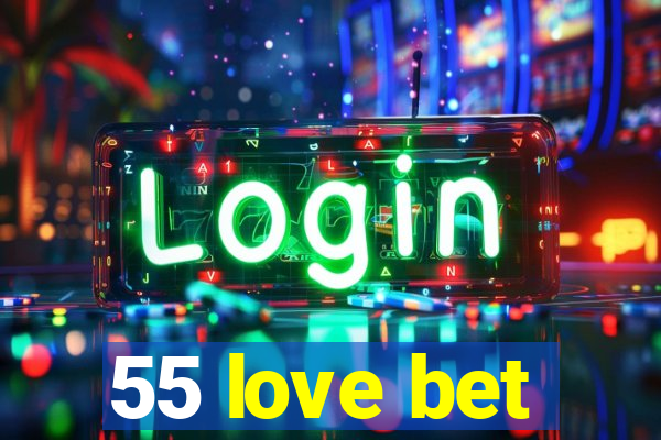 55 love bet